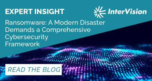 Ransomware: A Modern Disaster Demands a Comprehensive Cybersecurity Framework