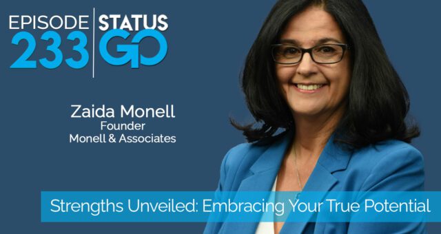 Status Go: Ep. 233 – Strengths Unveiled: Embracing Your True Potential to Lead and Succeed | Zaida Monell