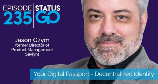 Status Go: Ep. 235 – Your Digital Passport – Decentralized Identity | Jason Gzym