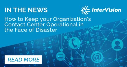How to Keep your Organization’s Contact Center Operational in the Face of Disaster