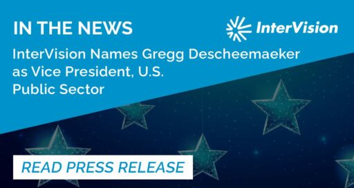 InterVision Names Gregg Descheemaeker as Vice President, U.S. Public Sector