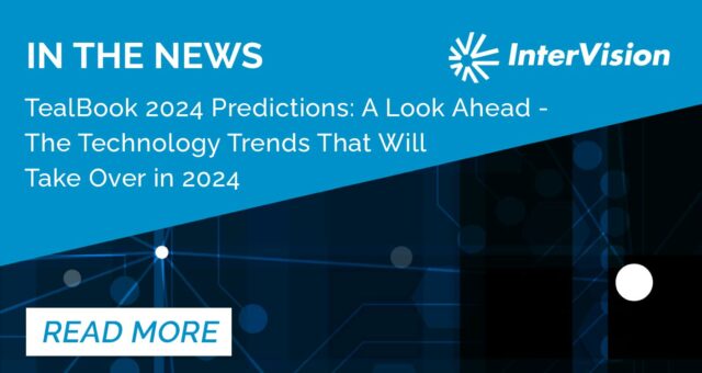 TealBook 2024 Predictions: A Look Ahead – The Technology Trends That Will Take Over in 2024