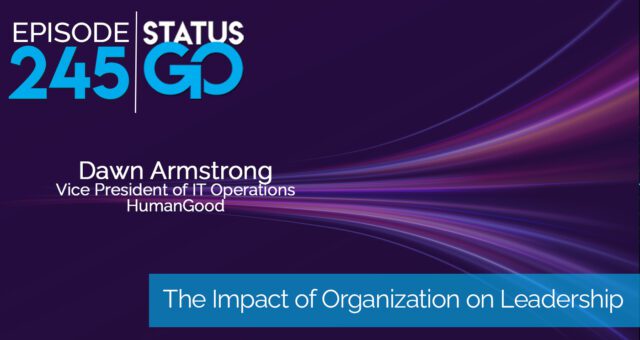 Status Go: Ep. 245 – Impact of Organization on Leadership | Dawn Armstrong